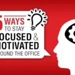 5 ways to stay focused and motivated around the office