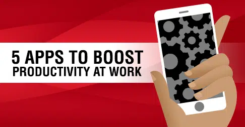 Five Apps to Boost Productivity At Work