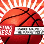 Marketing Madness March Madness and the Marketing World