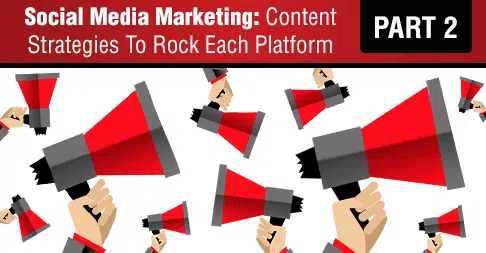 Social Media Marketing Content Strategies to Rock Each Platform pt 2