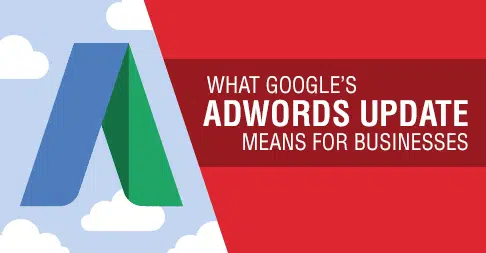 What Googles Adwords Update Means For Businesses