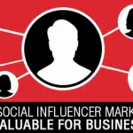 Why Social Influencer Marketing Is Valuable for Businesses